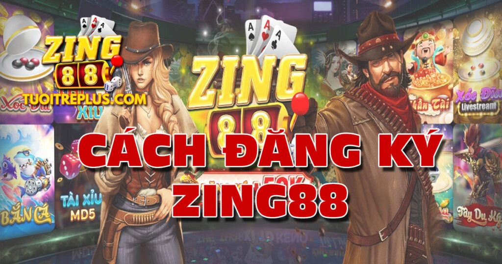 Hướng dẫn đăng ký Zing88 chỉ trong 1 phút