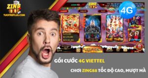 Gói Cước 4G Viettel Chơi Zing88 Tốc Độ Cao, Mượt Mà