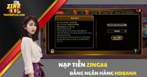 Cách Nạp Tiền Zing88 Bằng Ngân Hàng Mbbank Dễ Dàng